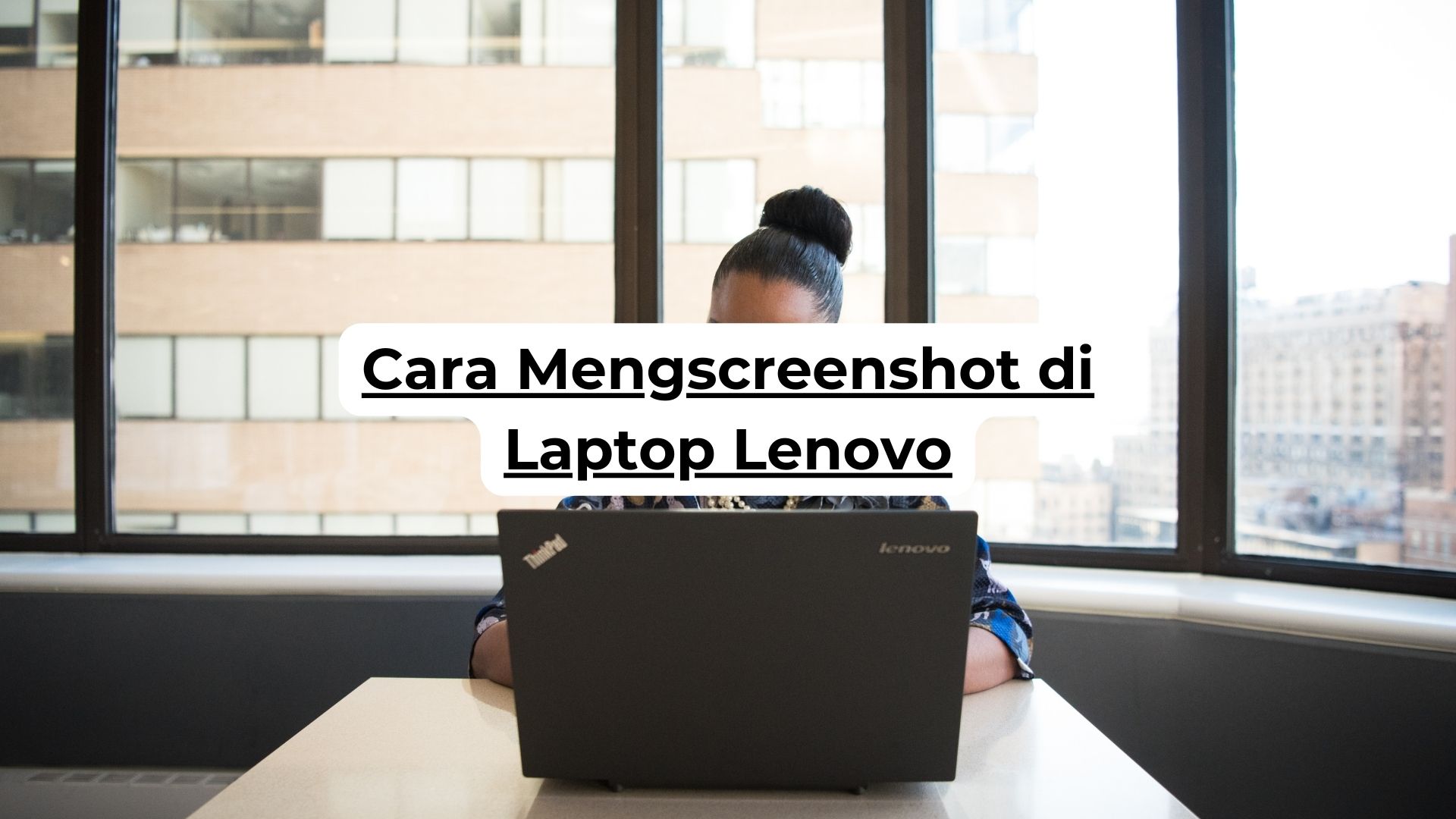 Cara Mengscreenshot di Laptop Lenovo