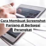 Cara Membuat Screenshot Panjang di Berbagai Perangkat