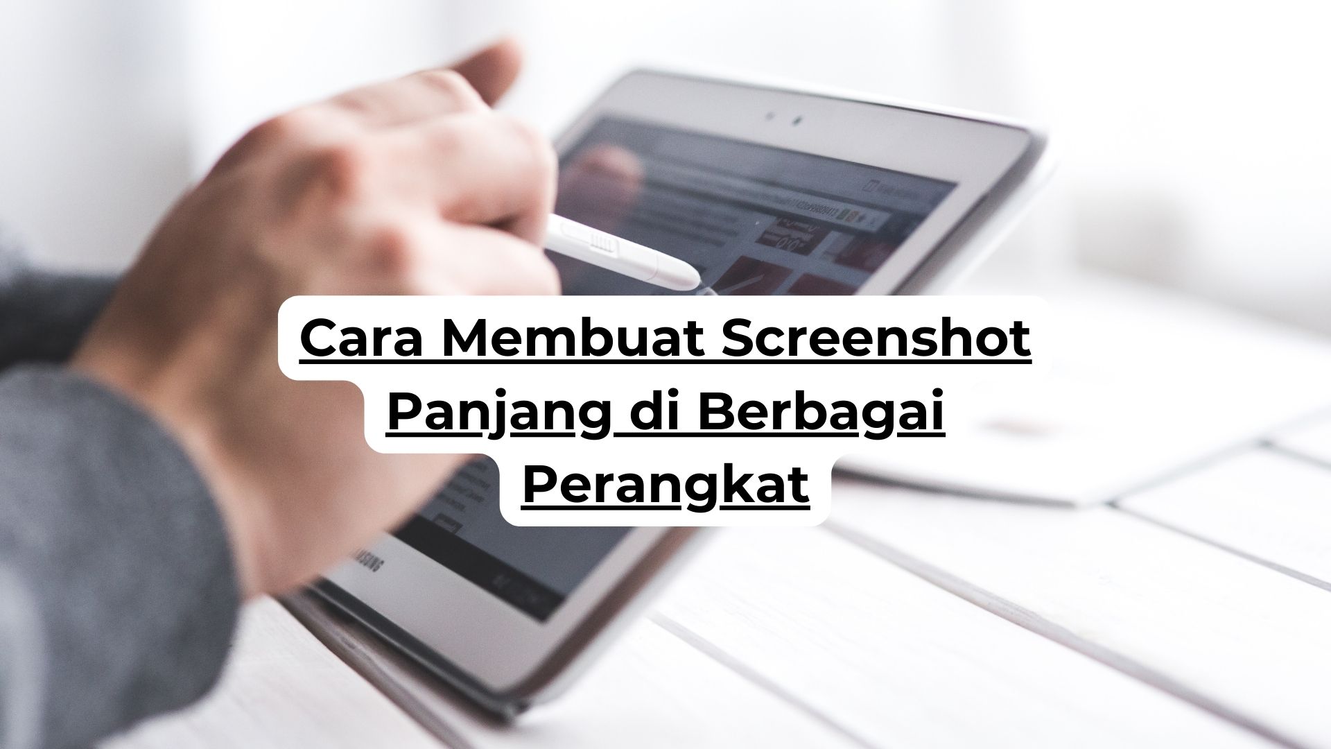 Cara Membuat Screenshot Panjang di Berbagai Perangkat