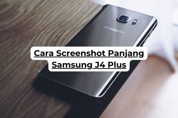 Cara Screenshot Panjang Samsung J4 Plus