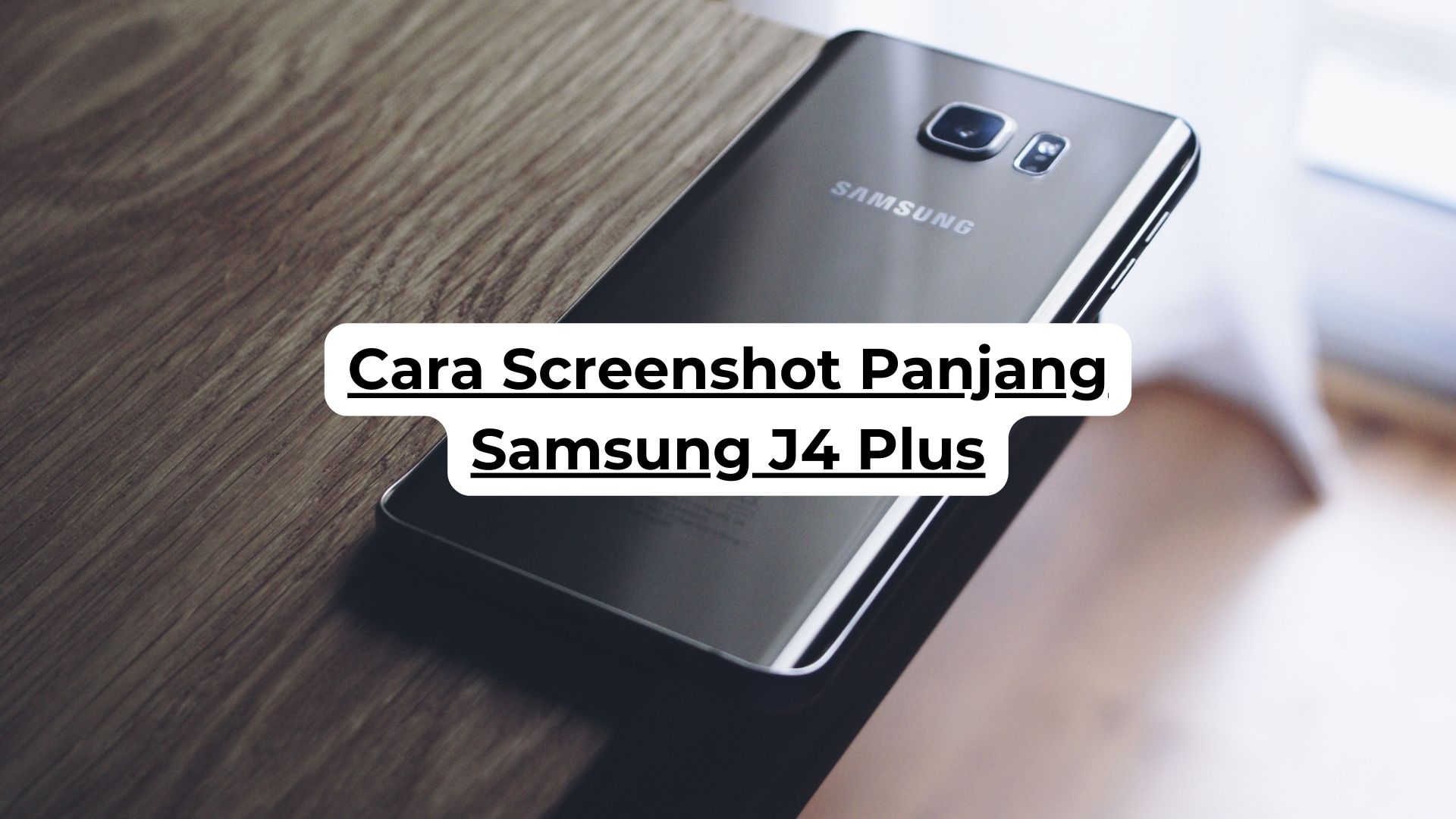 Cara Screenshot Panjang Samsung J4 Plus