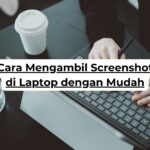 Cara Mengambil Screenshot di Laptop dengan Mudah