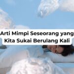 Arti Mimpi Seseorang yang Kita Sukai Berulang Kali