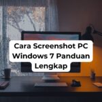 Cara Screenshot PC Windows 7 Panduan Lengkap