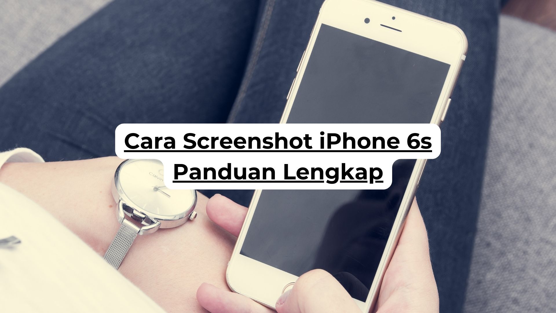 Cara Screenshot iPhone 6s Panduan Lengkap