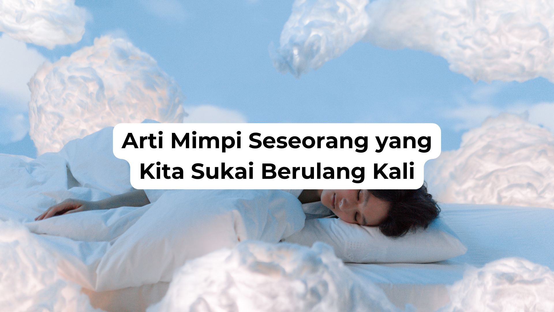 Arti Mimpi Seseorang yang Kita Sukai Berulang Kali