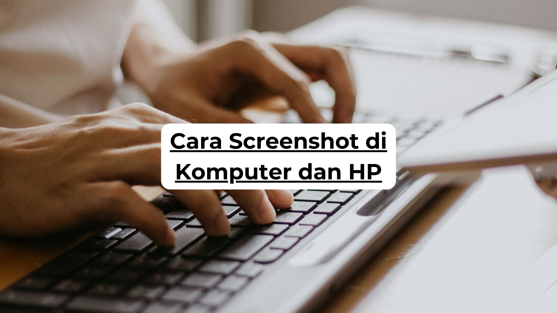 Cara Screenshot di Komputer dan HP