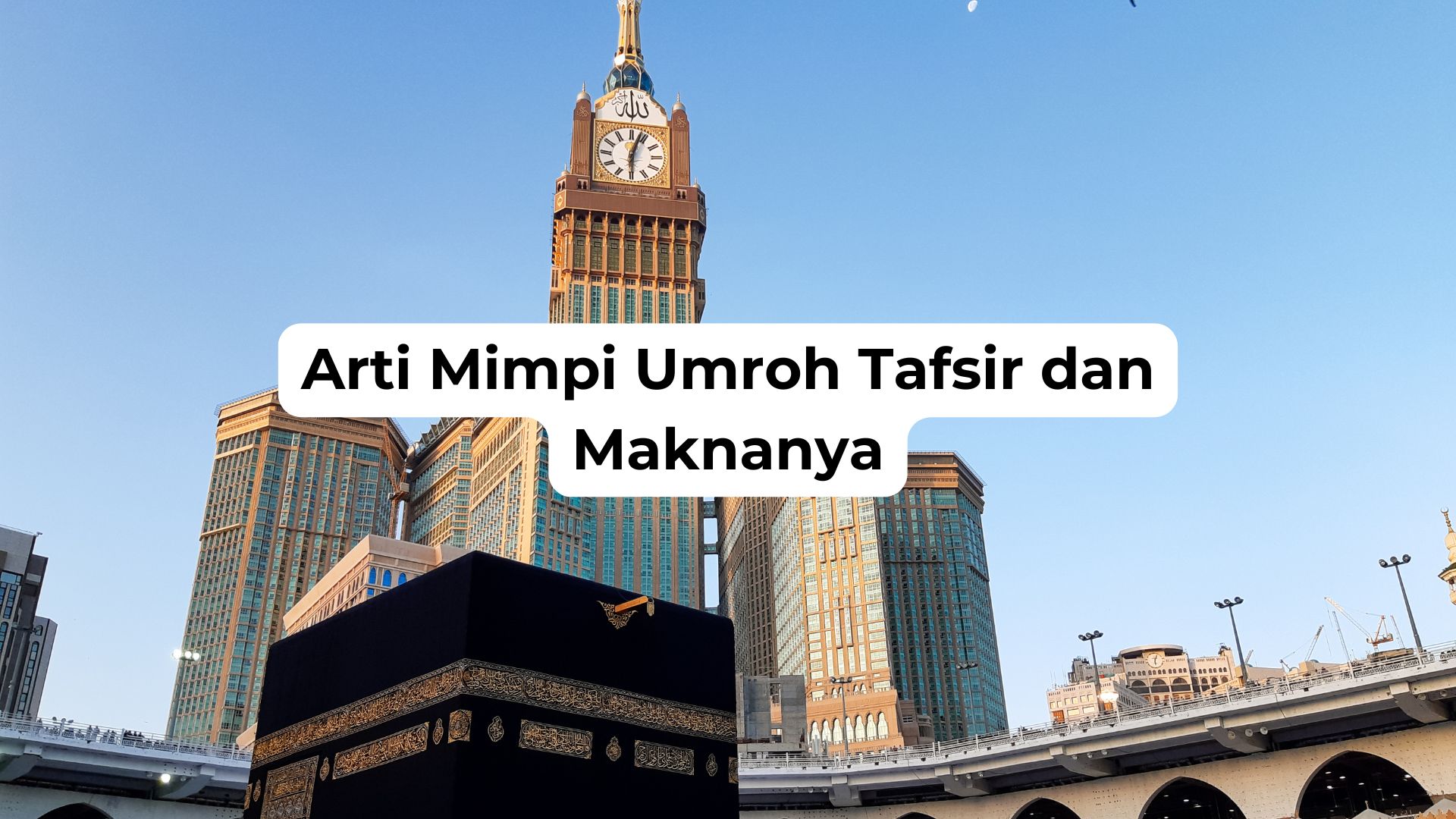 Arti Mimpi Umroh Tafsir dan Maknanya